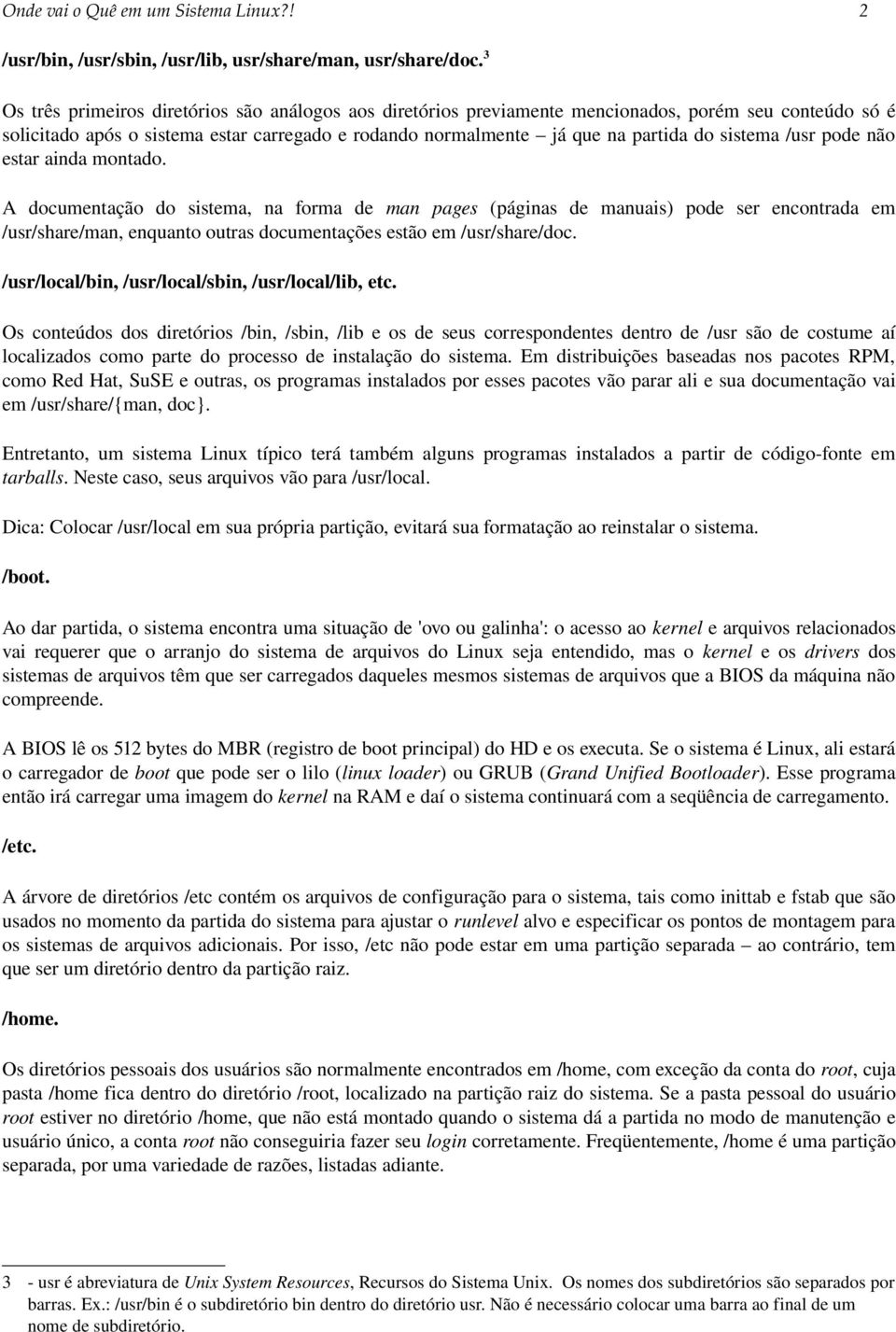 sistema /usr pode não estar ainda montado.