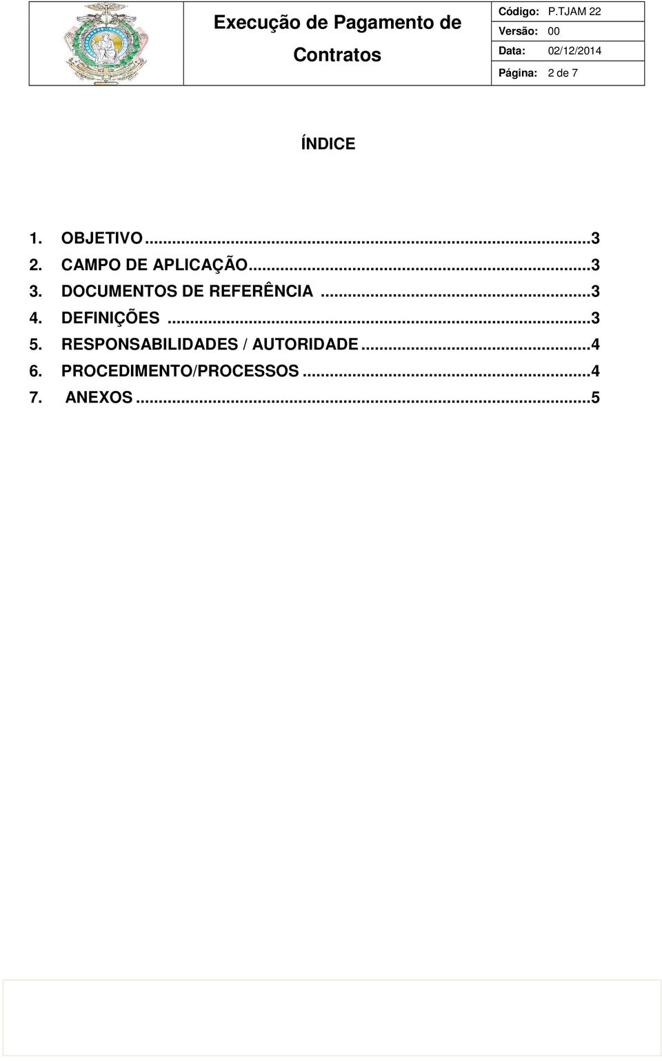 DOCUMENTOS DE REFERÊNCIA... 3 4. DEFINIÇÕES... 3 5.