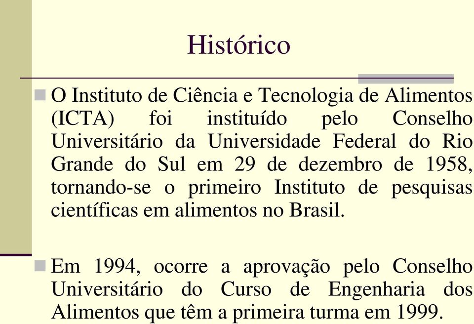 o primeiro Instituto de pesquisas científicas em alimentos no Brasil.