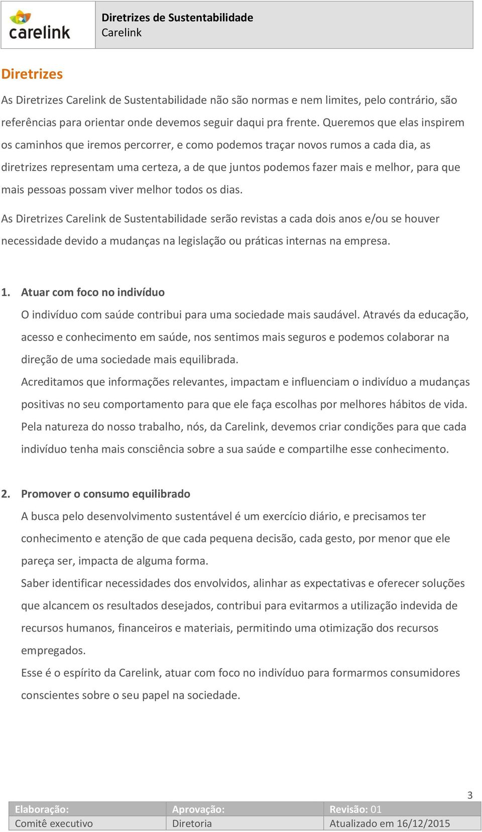 mais pessoas possam viver melhor todos os dias.