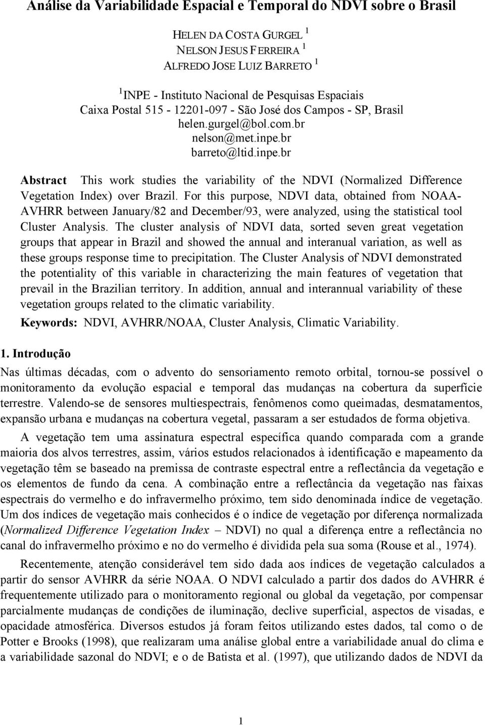 br barreto@ltid.inpe.br Abstract This work studies the variability of the (Normalized Difference Vegetation Index) over Brazil.