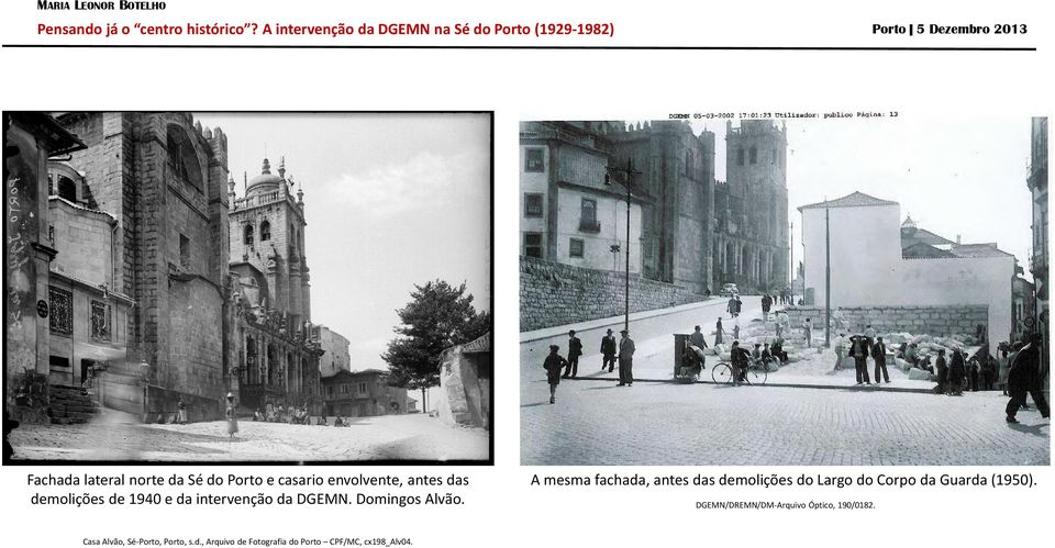 A mesma fachada, antes das demolições do Largo do Corpo da Guarda (1950).