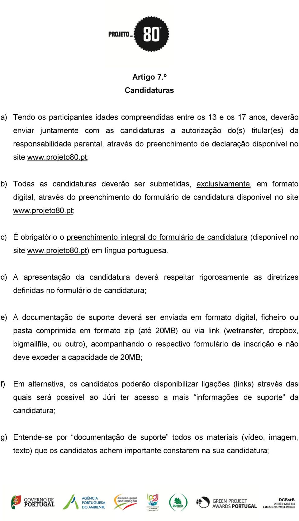 através do preenchimento de declaração disponível no site www.projeto80.