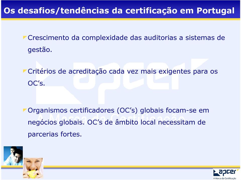 Critérios de acreditação cada vez mais exigentes para os OC s.