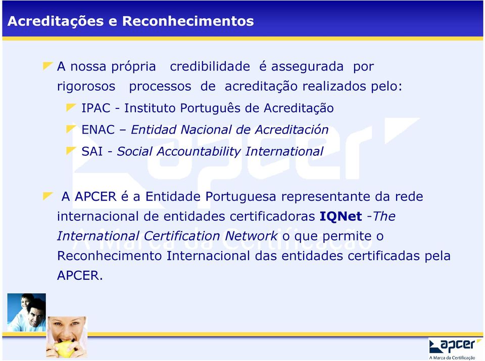 Accountability International A APCER é a Entidade Portuguesa representante da rede internacional de entidades