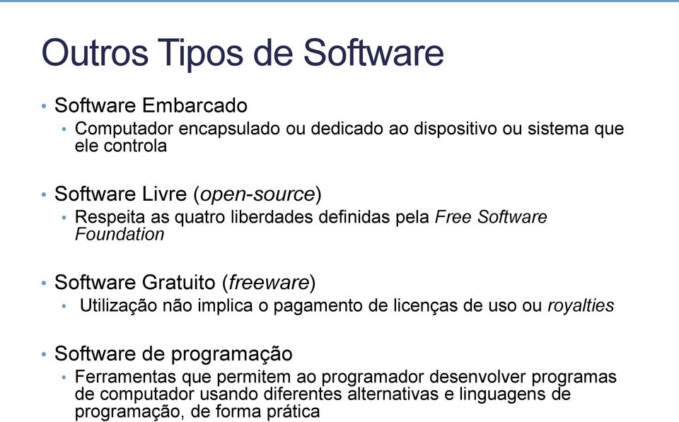 (freeware) Utilização não implica o pagamento de licenças de uso ou royalties Software de programação Ferramentas que
