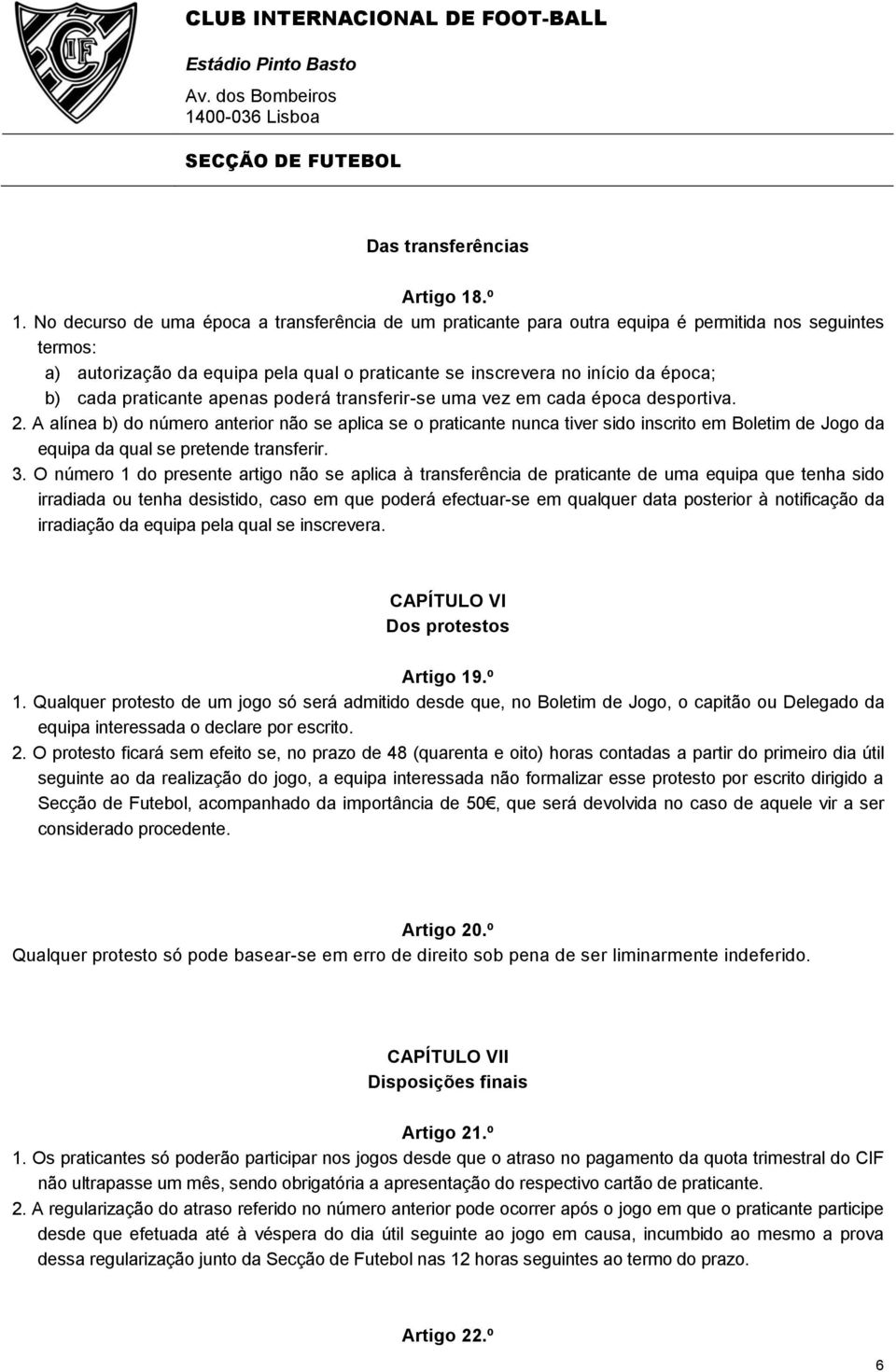 praticante apenas poderá transferir-se uma vez em cada época desportiva. 2.