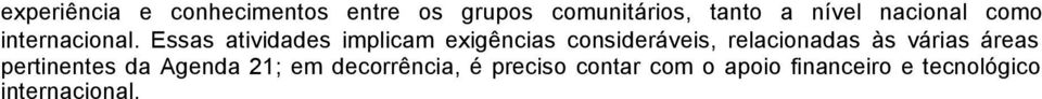 Essas atividades implicam exigências consideráveis, relacionadas às