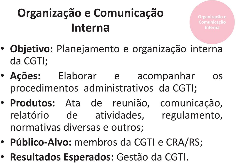 CGTI; Produtos: Ata de reunião, comunicação, relatório de atividades, regulamento, normativas