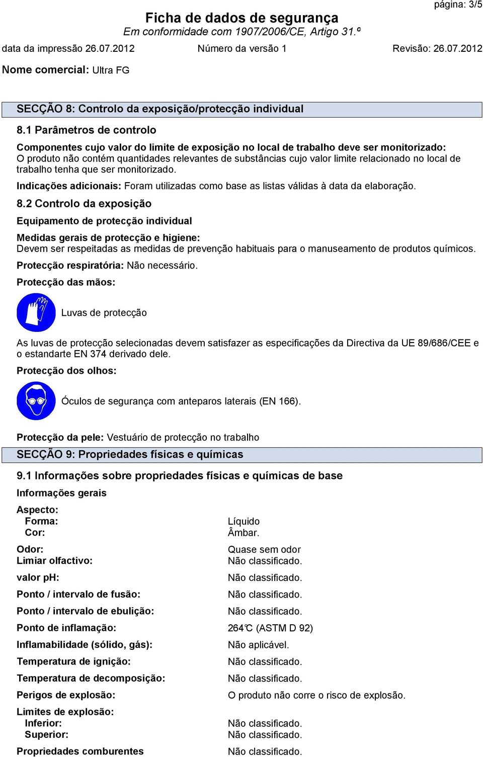 relacionado no local de trabalho tenha que ser monitorizado. Indicações adicionais: Foram utilizadas como base as listas válidas à data da elaboração. 8.