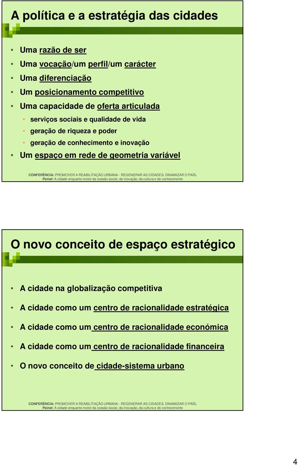 rede de geometria variável O novo conceito de espaço estratégico A cidade na globalização competitiva A cidade como um centro de racionalidade