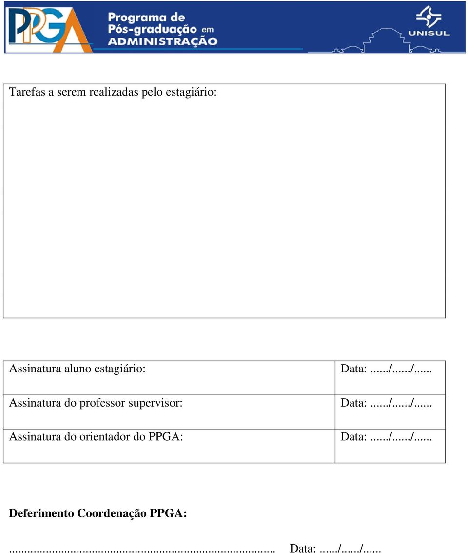 ../... Assinatura do professor supervisor: Data:.../.../... Assinatura do orientador do PPGA: Data:.