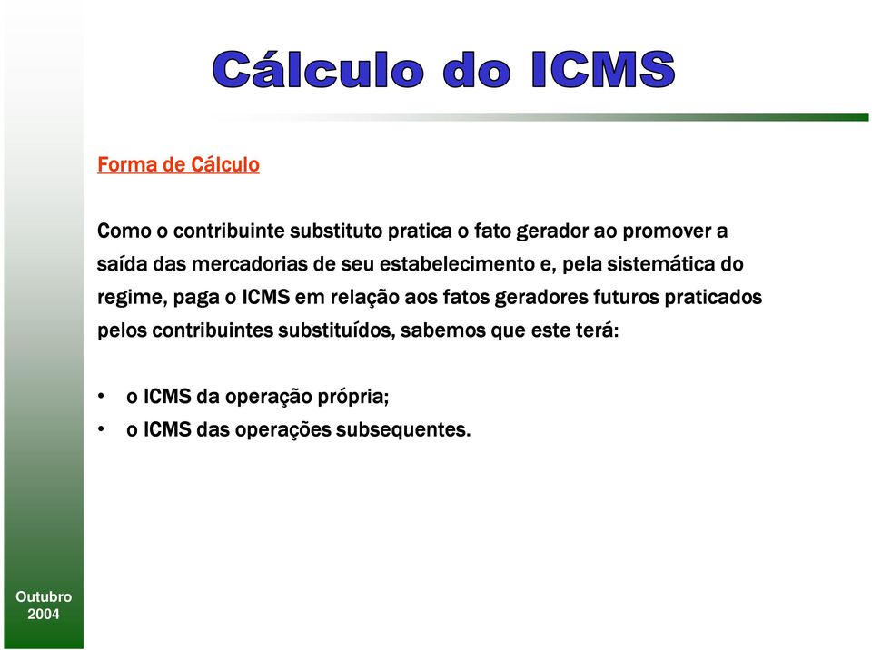 ICMS em relação aos fatos geradores futuros praticados pelos contribuintes