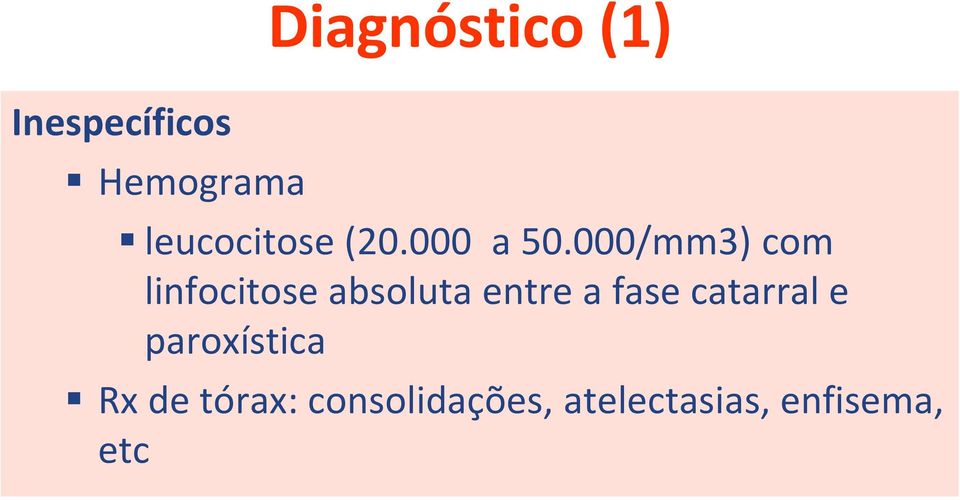 000/mm3) com linfocitose absoluta entre a fase