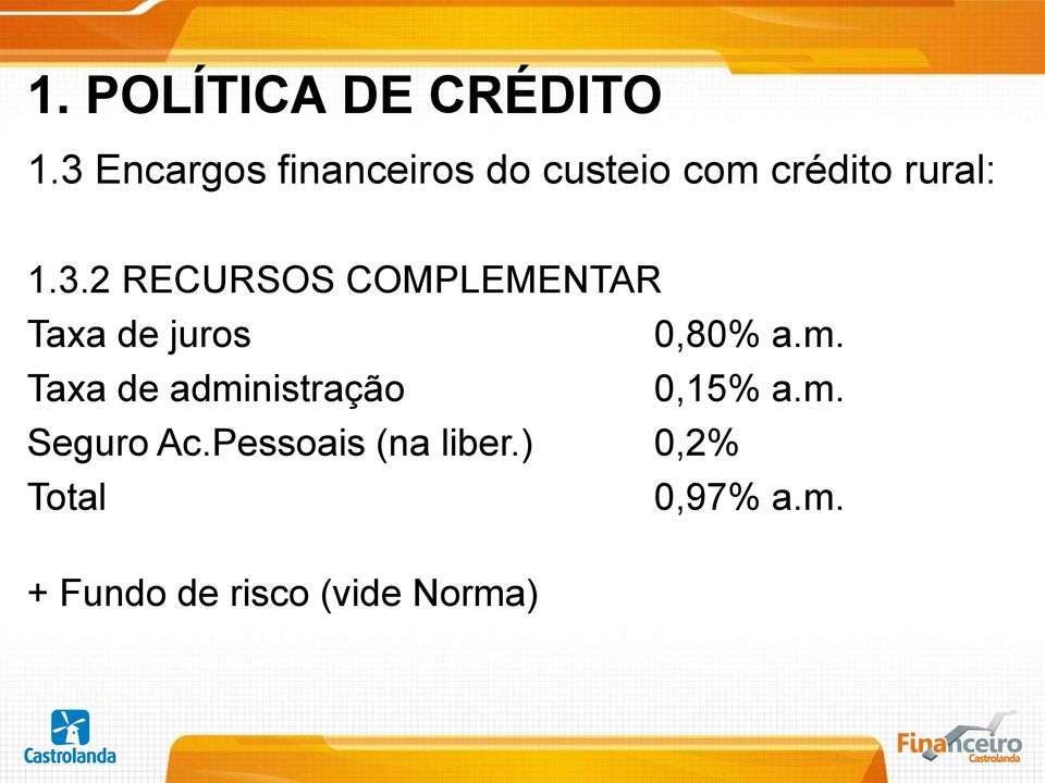 m. Taxa de administração 0,15% a.m. Seguro Ac.