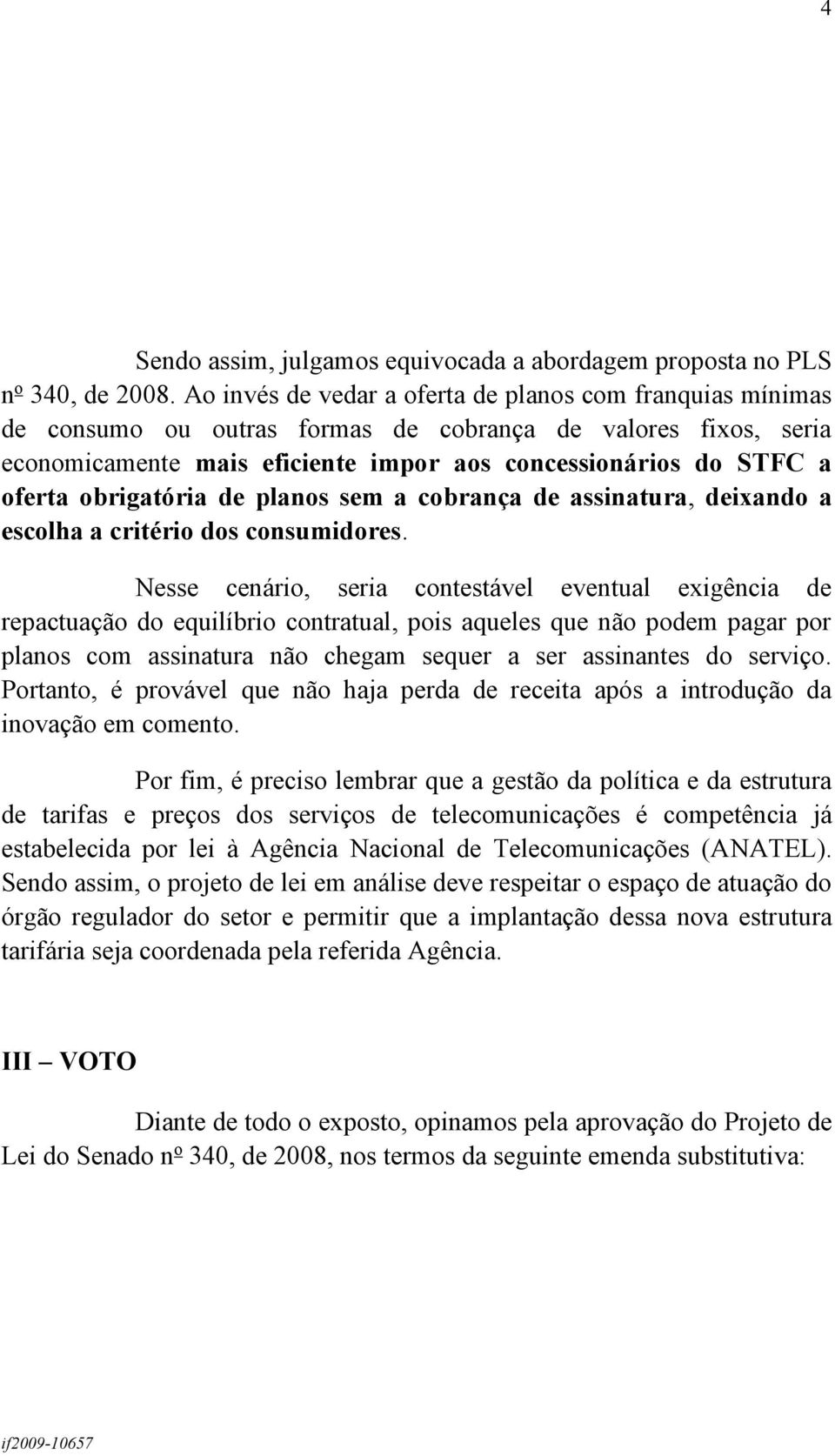 obrigatória de planos sem a cobrança de assinatura, deixando a escolha a critério dos consumidores.