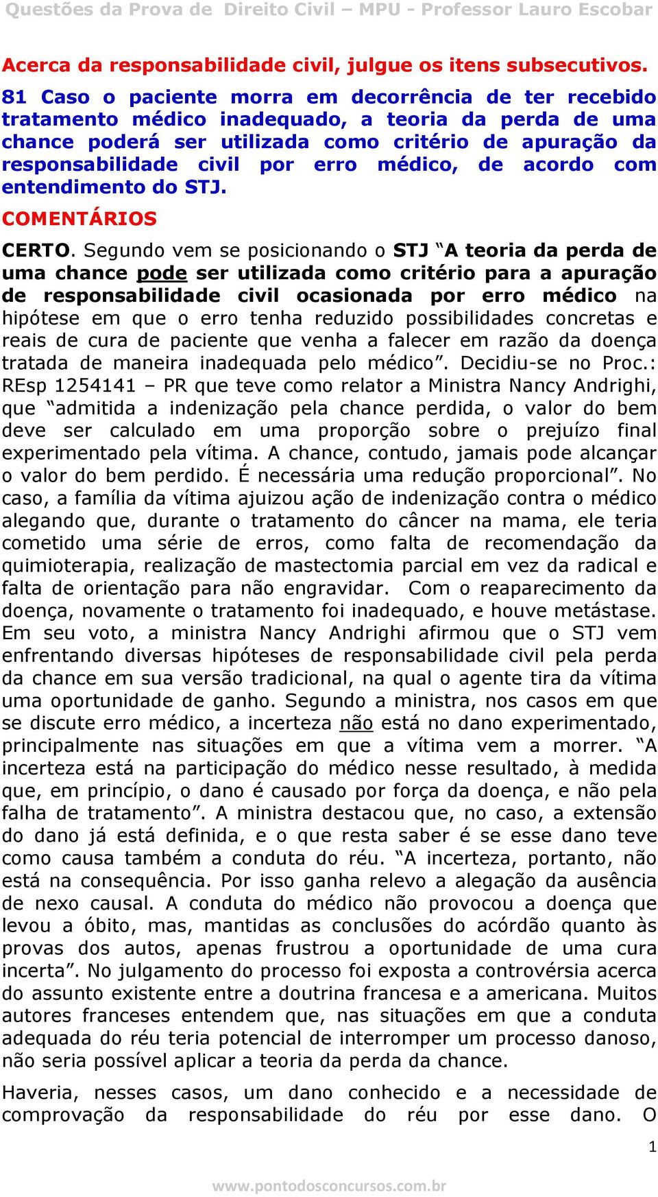 médico, de acordo com entendimento do STJ. CERTO.