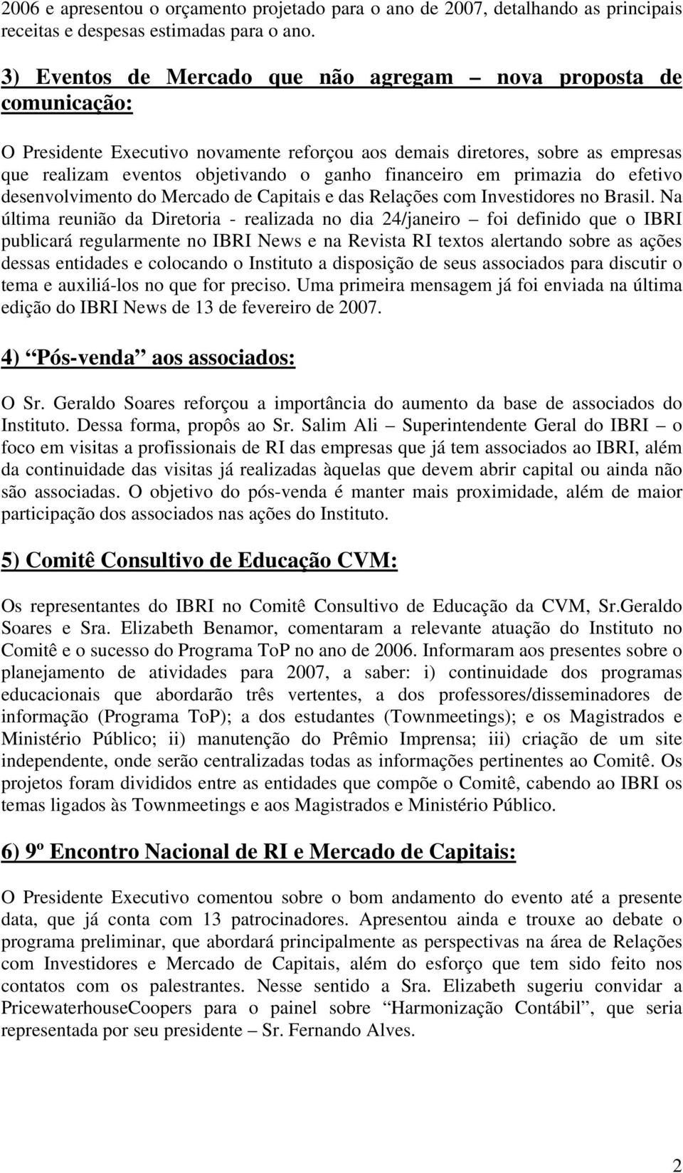 financeiro em primazia do efetivo desenvolvimento do Mercado de Capitais e das Relações com Investidores no Brasil.