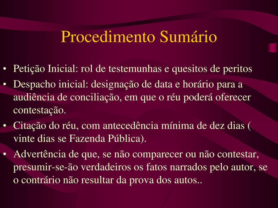 Citação do réu, com antecedência mínima de dez dias ( vinte dias se Fazenda Pública).