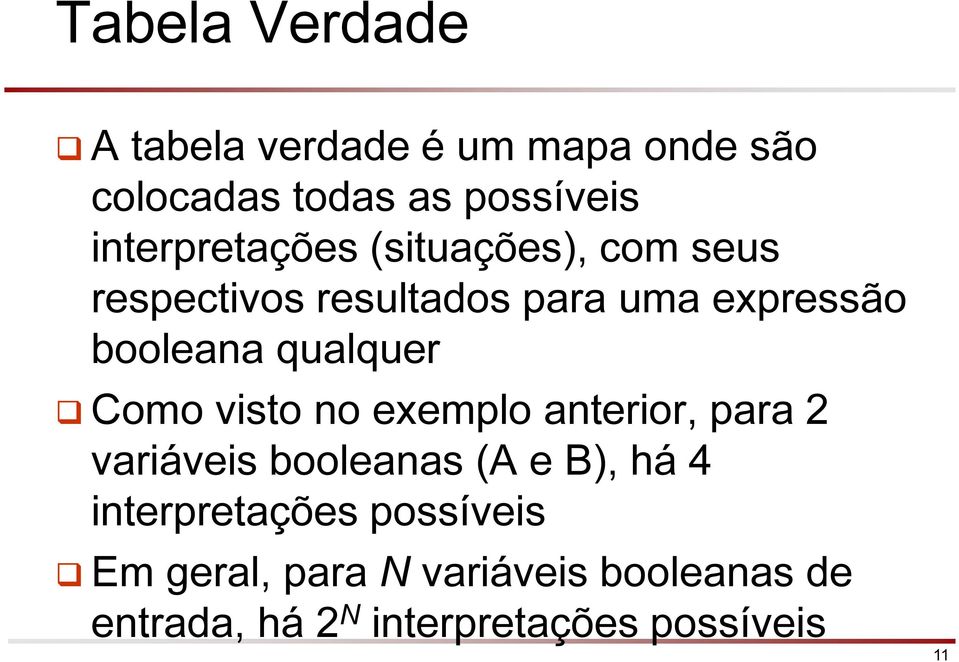 qualquer Como visto no exemplo anterior, para 2 variáveis booleanas ( e ), há 4