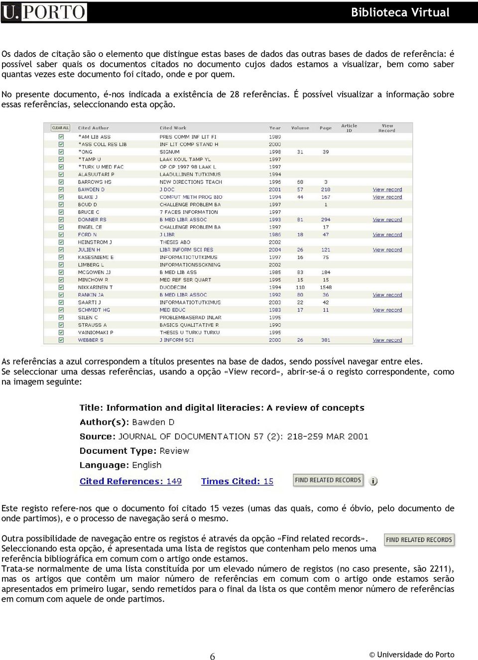 É possível visualizar a informação sobre essas referências, seleccionando esta opção. As referências a azul correspondem a títulos presentes na base de dados, sendo possível navegar entre eles.