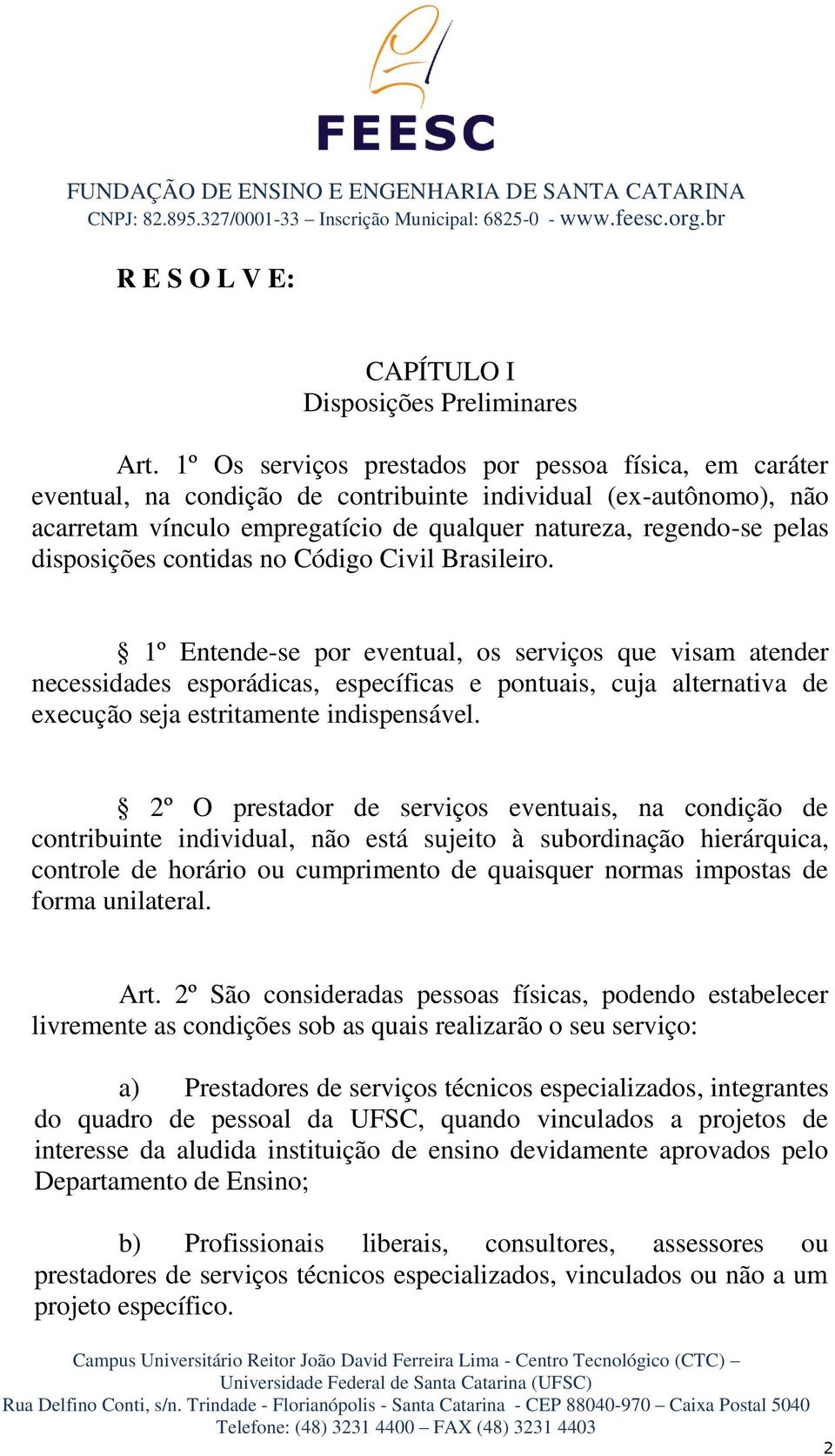 disposições contidas no Código Civil Brasileiro.