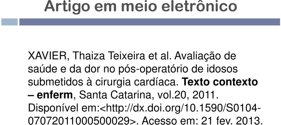 cirurgia cardíaca. Texto contexto enferm, Santa Catarina, vol.20, 2011.