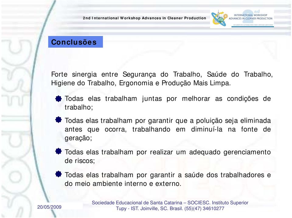 Todas elas trabalham juntas por melhorar as condições de trabalho; Todas elas trabalham por garantir que a poluição seja