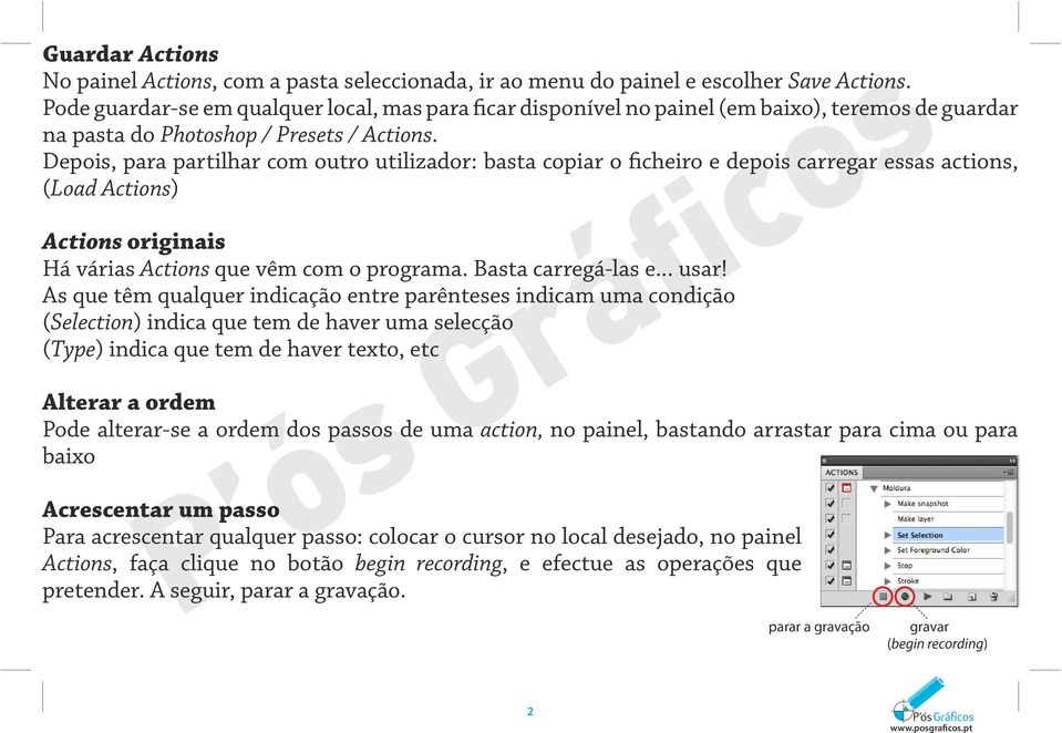 Depois, para partilhar com outro utilizador: basta copiar o ficheiro e depois carregar essas actions, (Load Actions) Actions originais Há várias Actions que vêm com o programa. Basta carregá-las e.