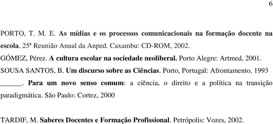 Um discurso sobre as Ciências. Porto, Portugal: Afrontamento, 1993.