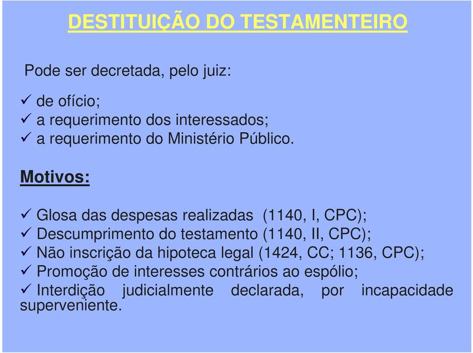 Motivos: Glosa das despesas realizadas (1140, I, CPC); Descumprimento do testamento (1140, II, CPC);