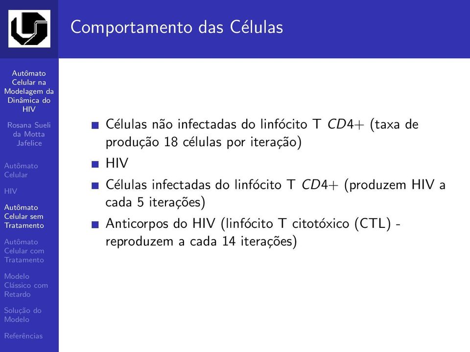infectadas do linfócito T CD4+ (produzem a cada 5 iterações)
