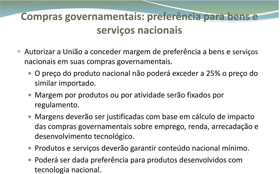 Margem por produtos ou por atividade serão fixados por regulamento.