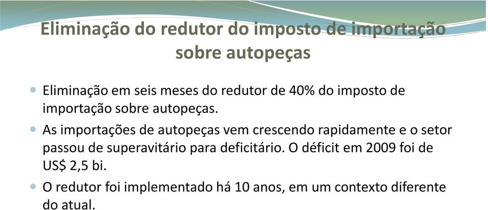 As importações de autopeças vem crescendo rapidamente e o setor passou de superavitário