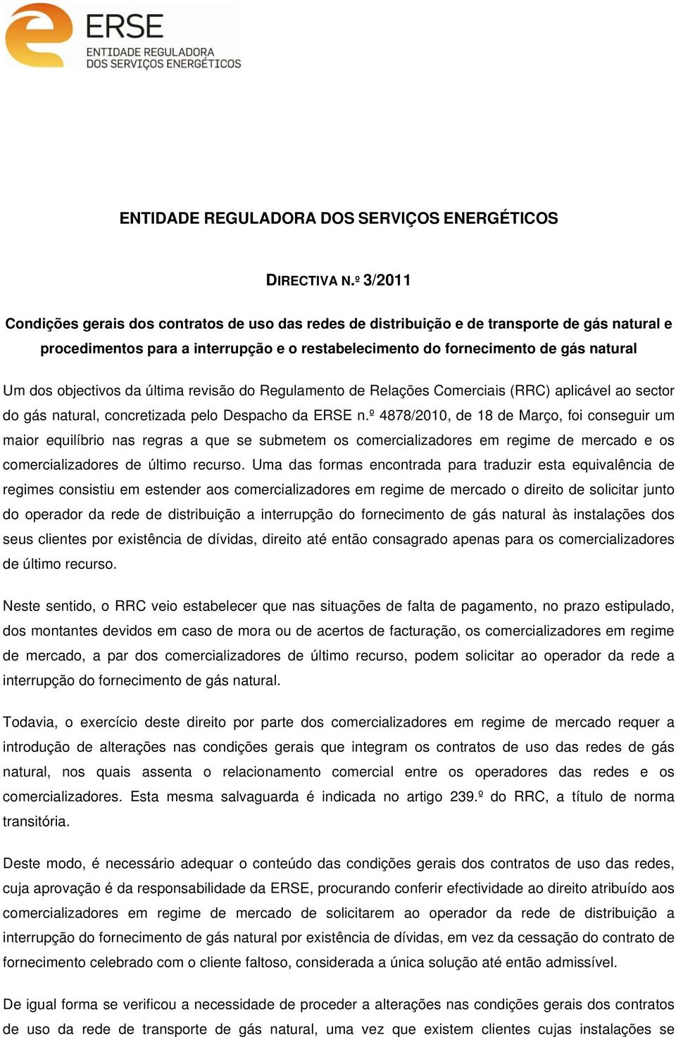 objectivos da última revisão do Regulamento de Relações Comerciais (RRC) aplicável ao sector do gás natural, concretizada pelo Despacho da ERSE n.