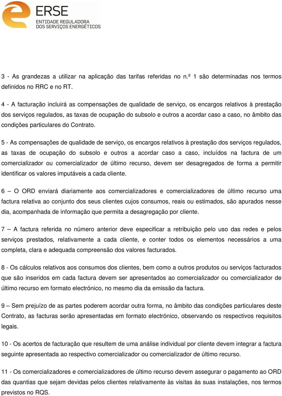 das condições particulares do Contrato.