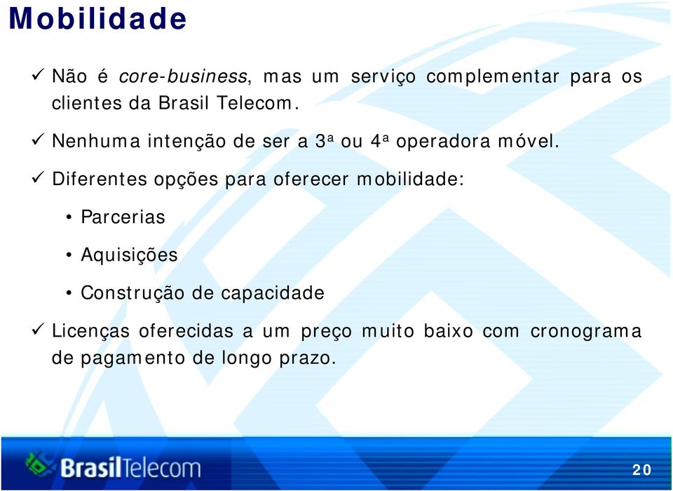 Diferentes opções para oferecer mobilidade: Parcerias Aquisições Construção de