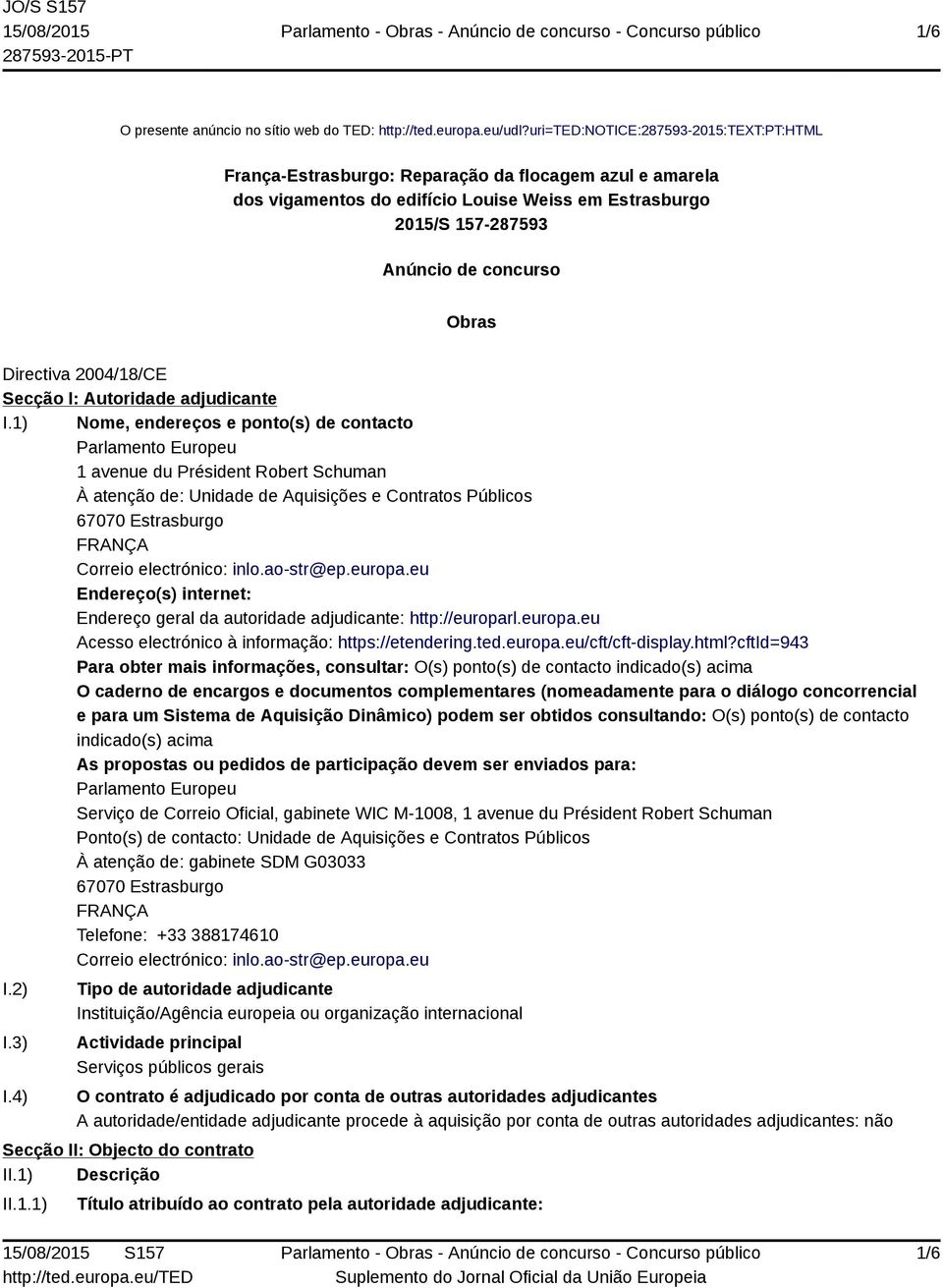 Directiva 2004/18/CE Secção I: Autoridade adjudicante I.