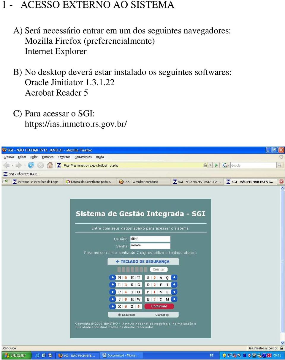 desktop deverá estar instalado os seguintes softwares: Oracle Jinitiator 1.