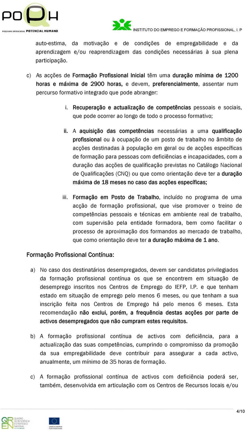 Recuperaçã e actualizaçã de cmpetências pessais e sciais, que pde crrer a lng de td prcess frmativ; ii.