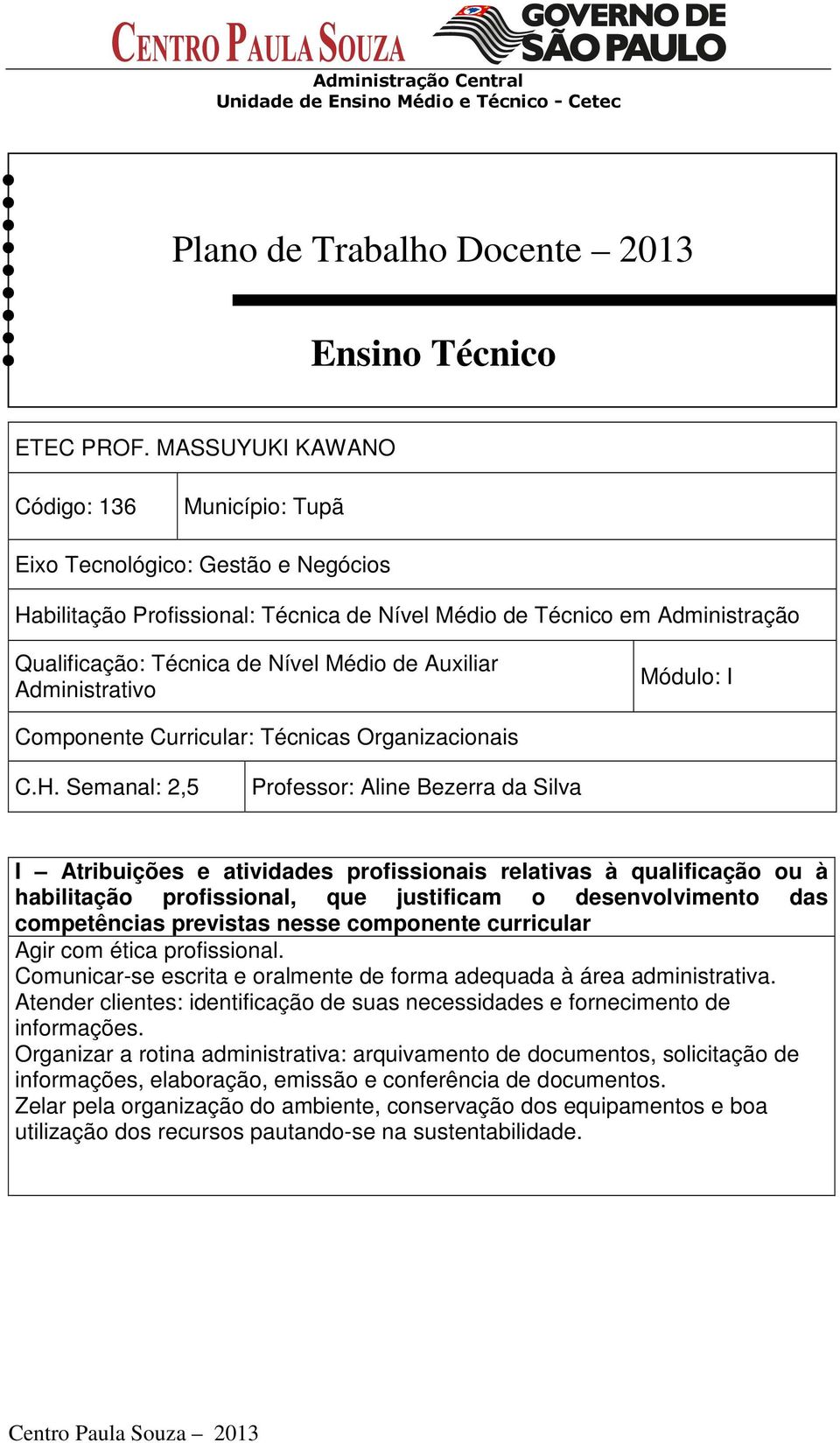Auxiliar Administrativo Módulo: I Componente Curricular: Técnicas Organizacionais C.H.