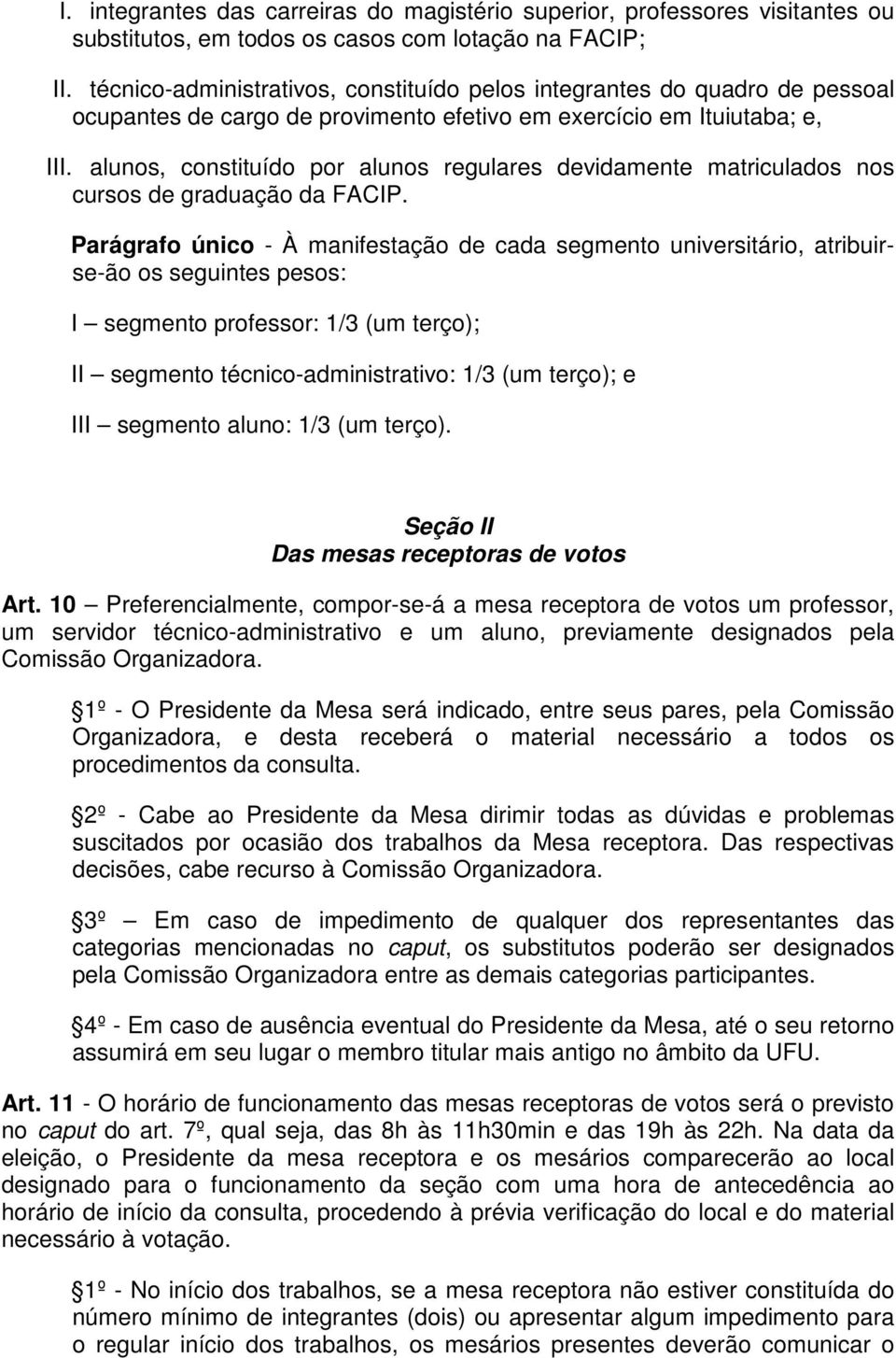 alunos, constituído por alunos regulares devidamente matriculados nos cursos de graduação da FACIP.