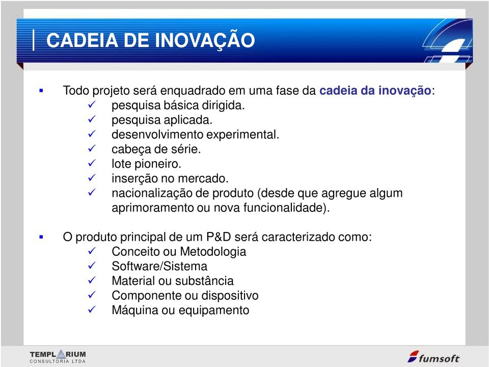 nacionalização de produto (desde que agregue algum aprimoramento ou nova funcionalidade).