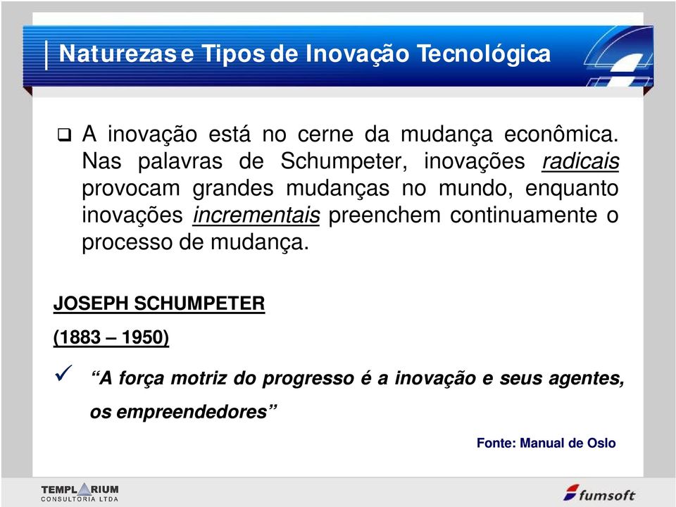 inovações incrementais preenchem continuamente o processo de mudança.