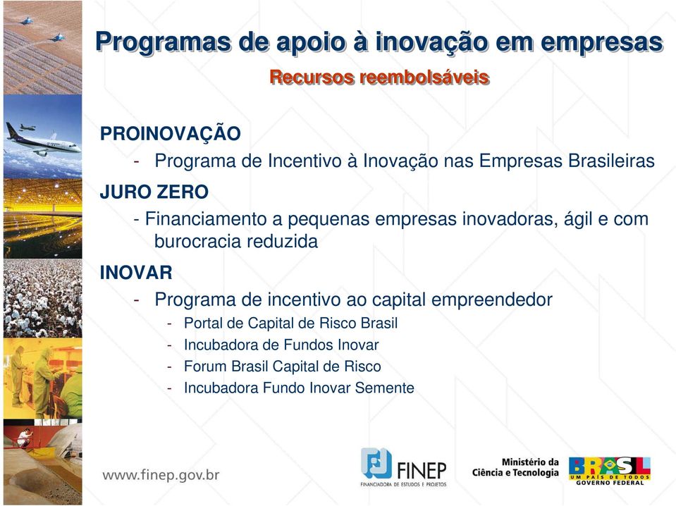 burocracia reduzida INOVAR - Programa de incentivo ao capital empreendedor - Portal de Capital de