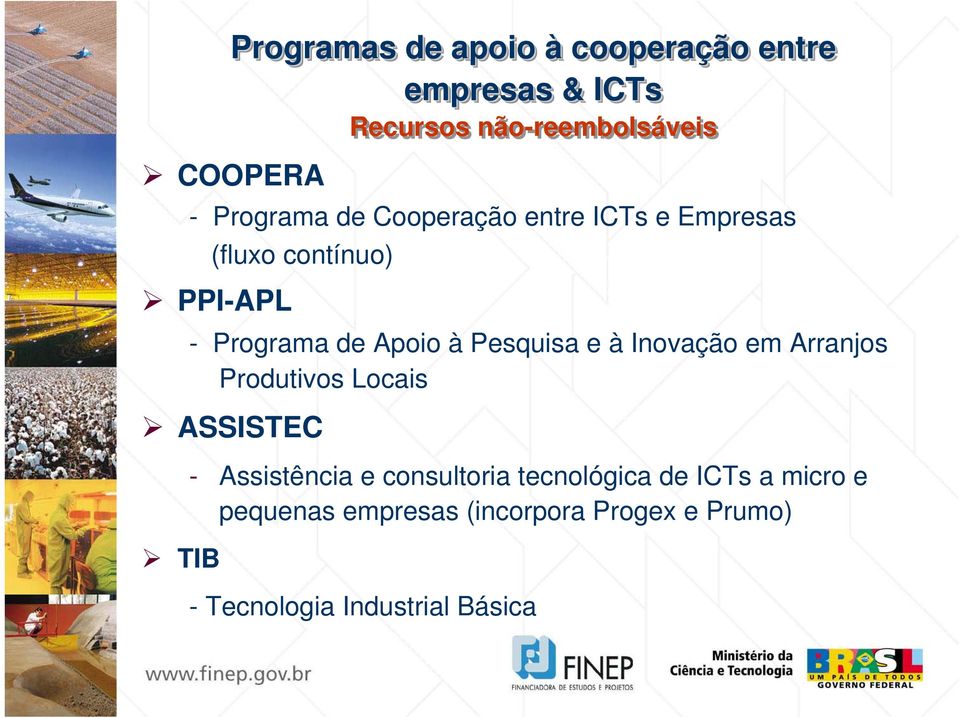Pesquisa e à Inovação em Arranjos Produtivos Locais ASSISTEC TIB - Assistência e consultoria