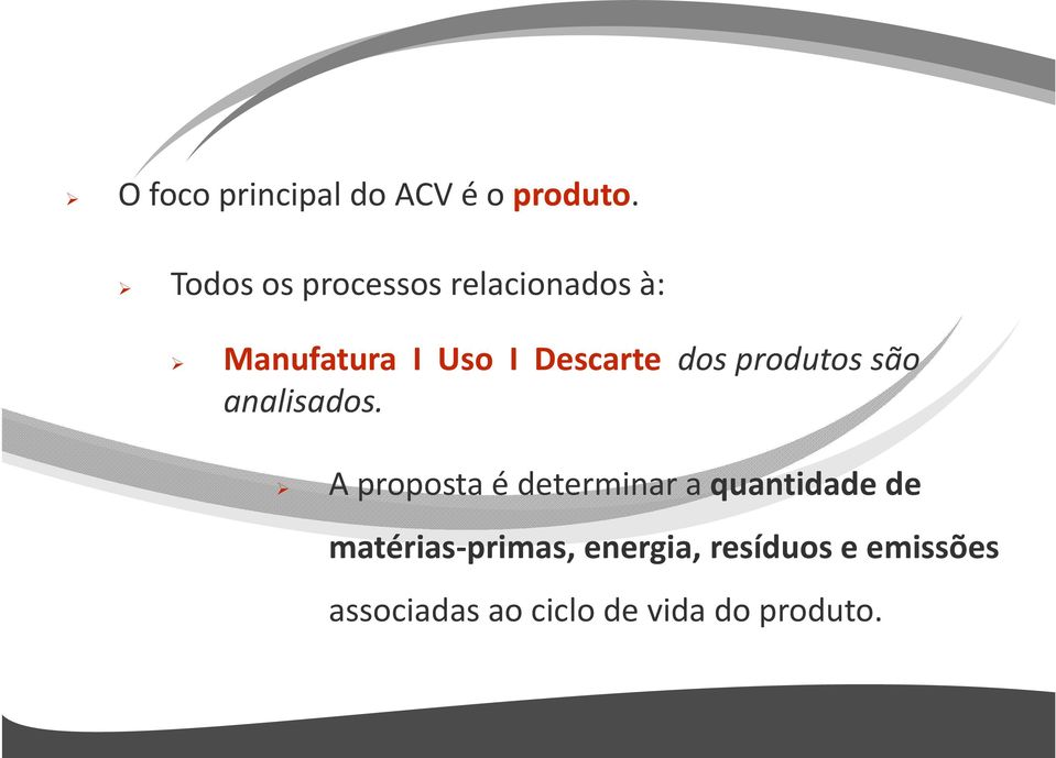 dos produtos são analisados.