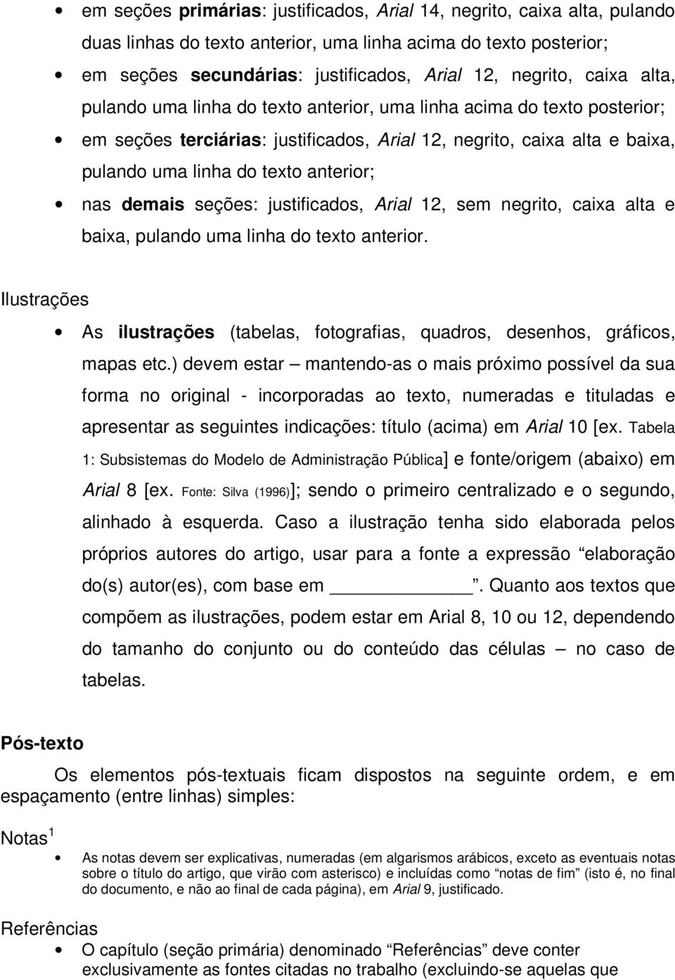 nas demais seções: justificados, Arial 12, sem negrito, caixa alta e baixa, pulando uma linha do texto anterior.