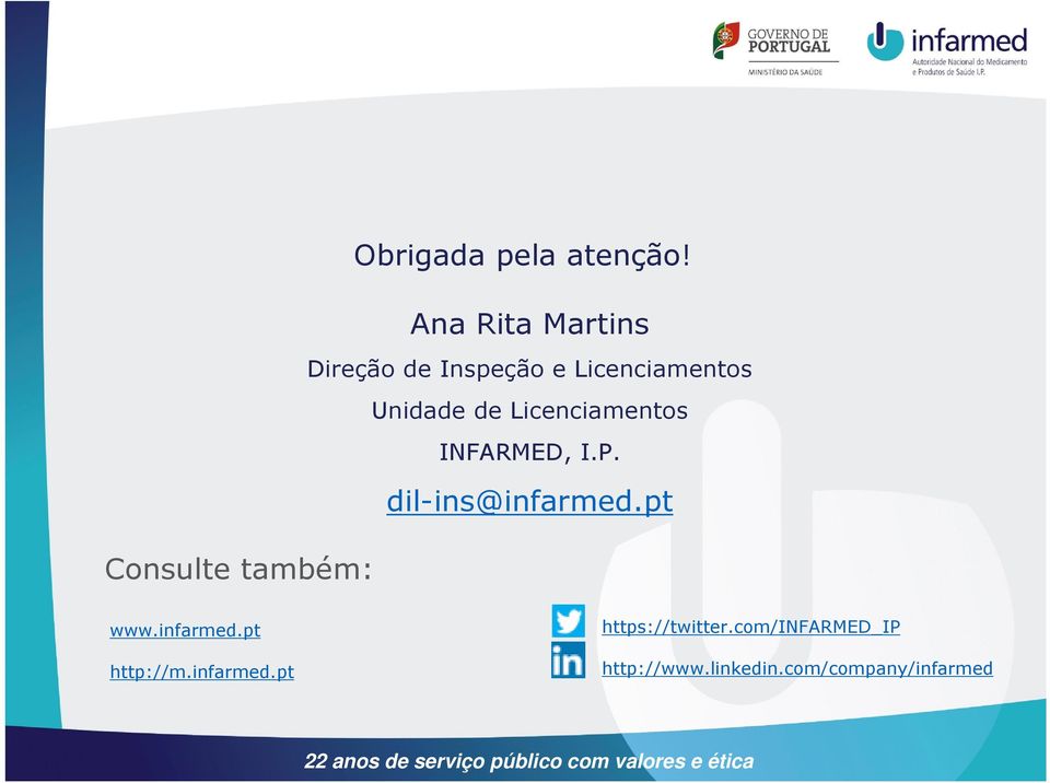 Licenciamentos INFARMED, I.P. dil-ins@infarmed.pt Consulte também: www.