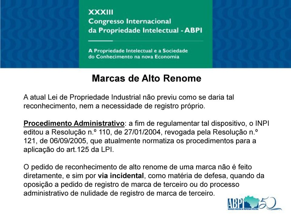 º 121, de 06/09/2005, que atualmente normatiza os procedimentos para a aplicação do art.125 da LPI.